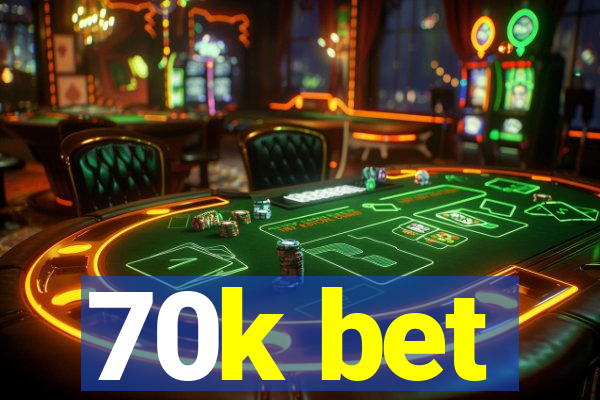 70k bet